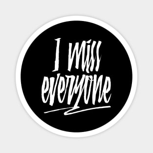 I Miss Everyone Magnet